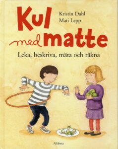 Kul med matte - Leka, beskriva, mäta och räkna