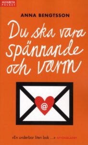 Du ska vara spännande och varm