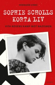 Sophie Scholls korta liv: Vita rosens kamp mot nazismen