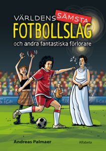 Världens sämsta fotbollslag: och andra fantastiska förlorare